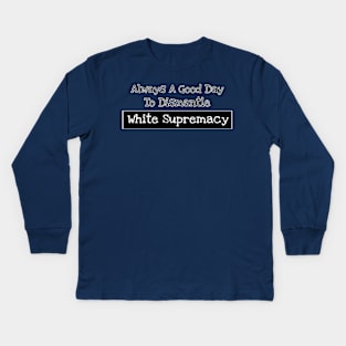 Always A Good Day To Dismantle White Supremacy - Back Kids Long Sleeve T-Shirt